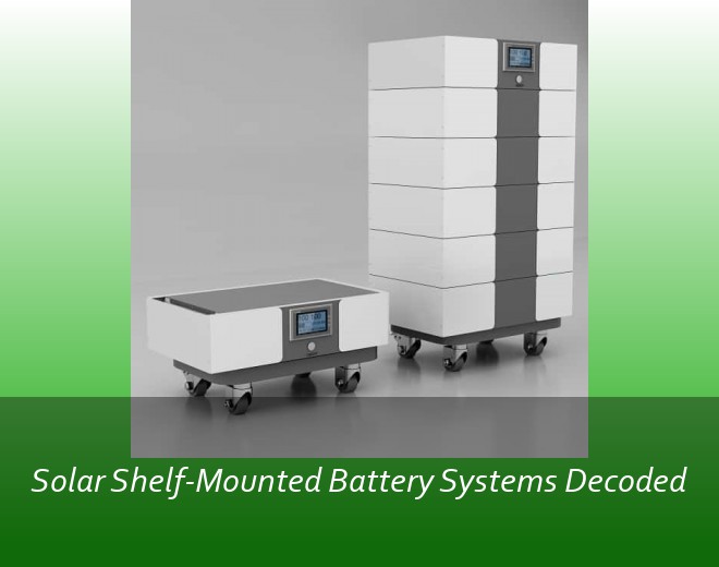 Solar Shelf-Mounted Battery Systems Decoded